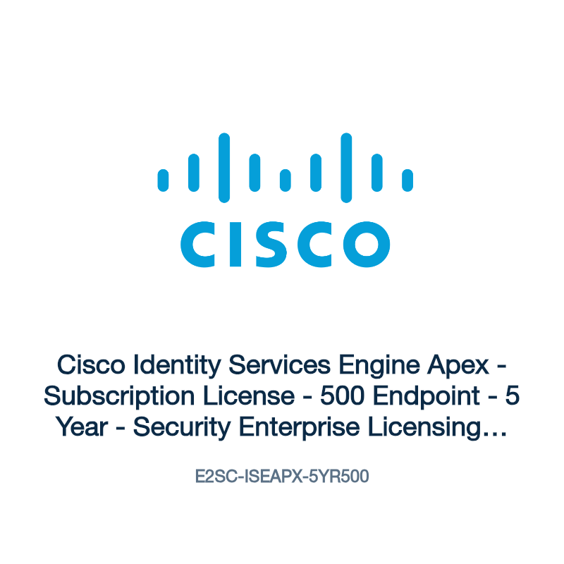E2SC-ISEAPX-5YR500: Cisco Identity Services Engine Apex