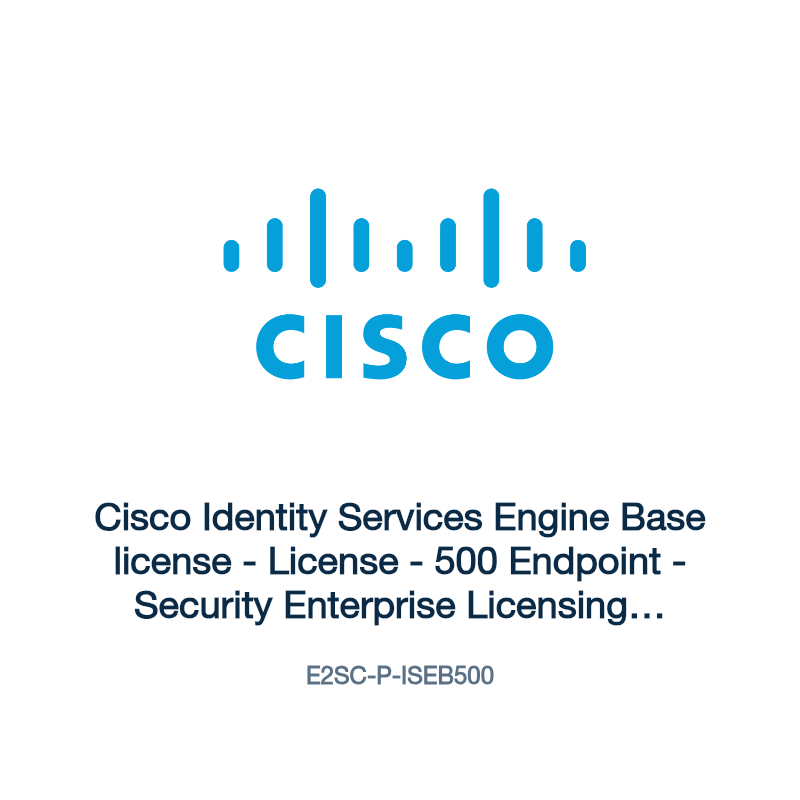 E2SC-P-ISEB500: Cisco Identity Services Engine Base license