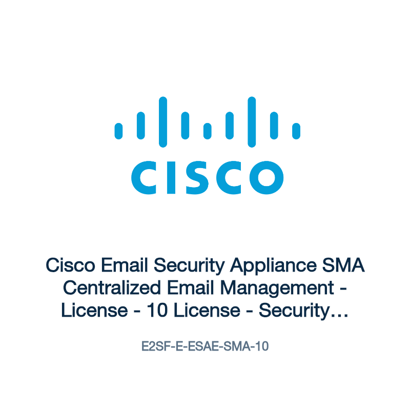 E2SF-E-ESAE-SMA-10: Cisco Email Security Appliance SMA Centralized Email Management