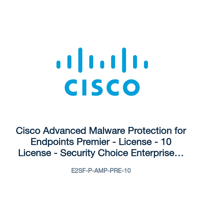 E2SF-P-AMP-PRE-10: Cisco Advanced Malware Protection for Endpoints Premier