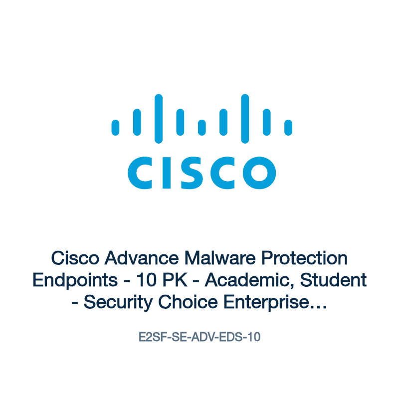 E2SF-SE-ADV-EDS-10: Cisco Advance Malware Protection Endpoints