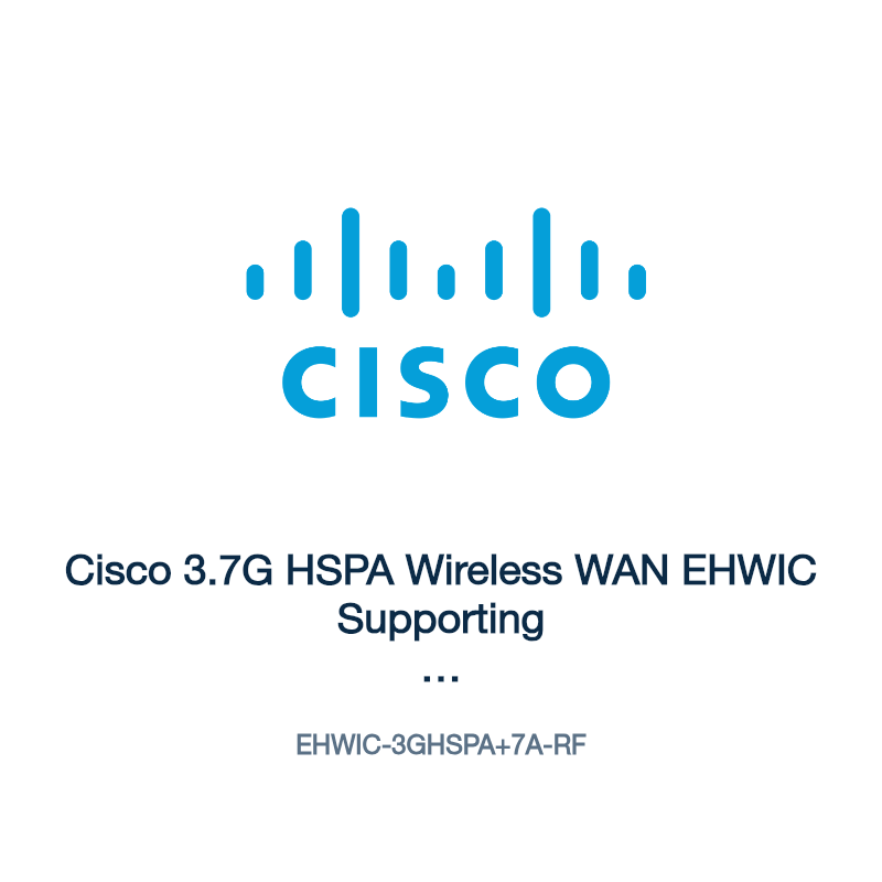 EHWIC-3GHSPA+7A-RF: Cisco 3.7G HSPA Wireless WAN EHWIC Supporting