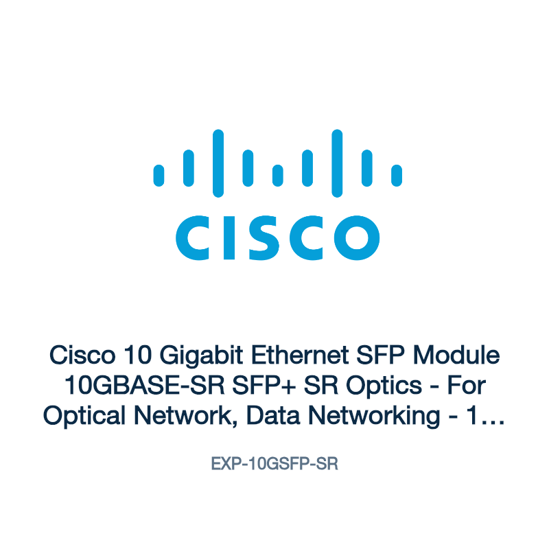 EXP-10GSFP-SR: Cisco 10 Gigabit Ethernet SFP Module 10GBASE-SR SFP+ SR Optics