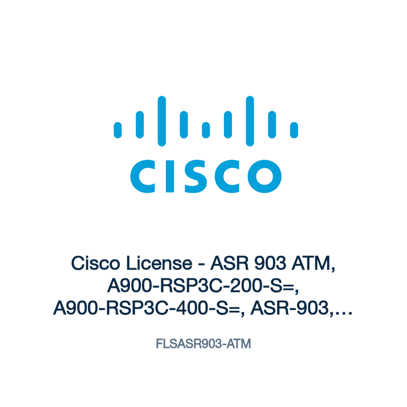FLSASR903-ATM: Cisco License - ASR 903 ATM, A900-RSP3C-200-S=, A900-RSP3C-400-S=
