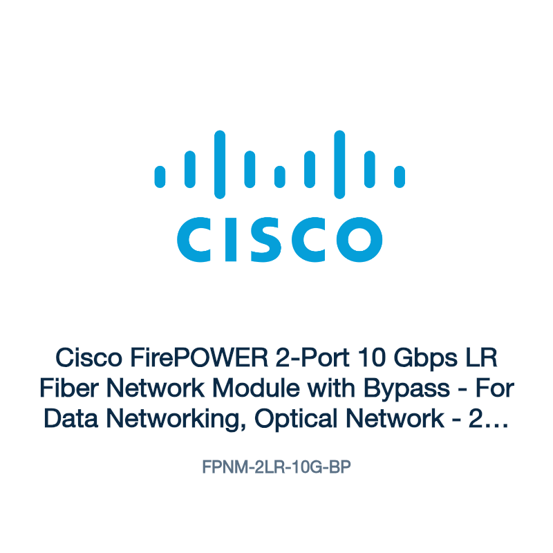 FPNM-2LR-10G-BP: Cisco FirePOWER 2-Port 10 Gbps LR Fiber Network Module with Bypass