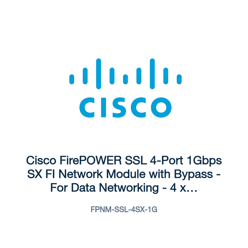 FPNM-SSL-4SX-1G: Cisco FirePOWER SSL 4-Port 1Gbps SX FI Network Module with Bypass