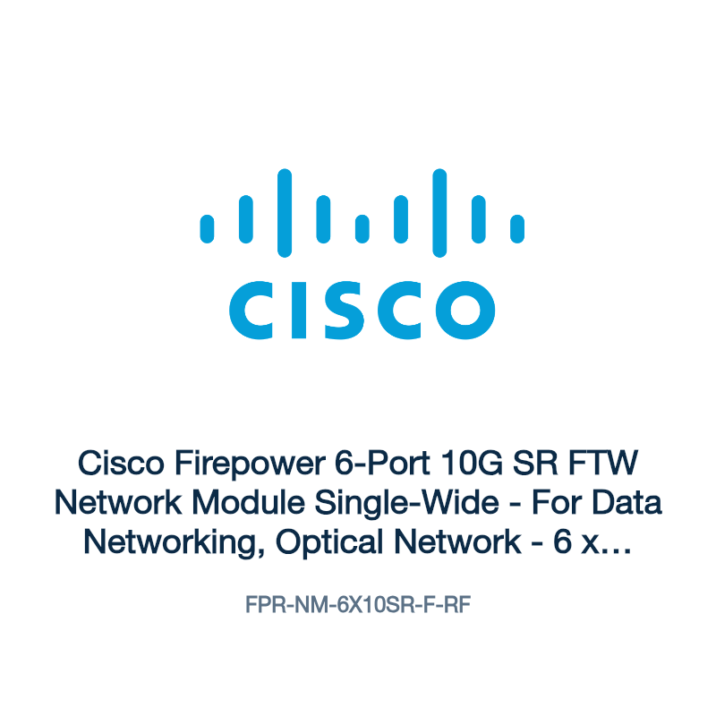 FPR-NM-6X10SR-F-RF: Cisco Firepower 6-Port 10G SR FTW Network Module Single-Wide