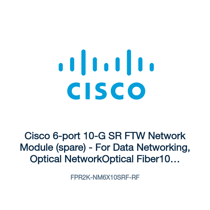 FPR2K-NM6X10SRF-RF: Cisco 6-port 10-G SR FTW Network Module (spare)