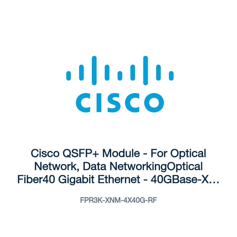FPR3K-XNM-4X40G-RF: Cisco QSFP+ Module