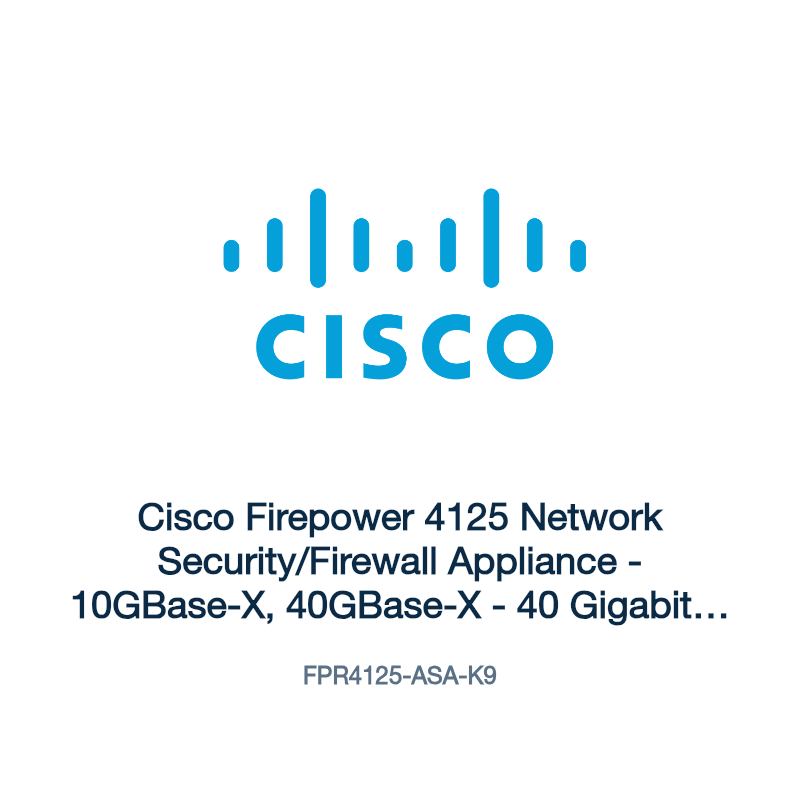 FPR4125-ASA-K9: Cisco Firepower 4125 Network Security/Firewall Appliance