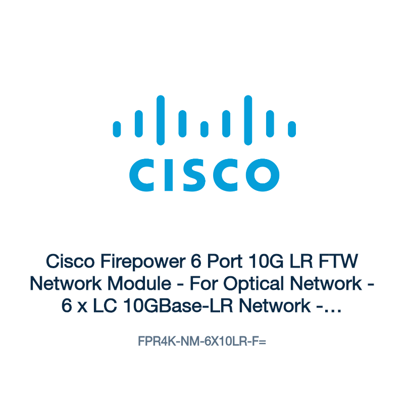 FPR4K-NM-6X10LR-F=: Cisco Firepower 6 Port 10G LR FTW Network Module