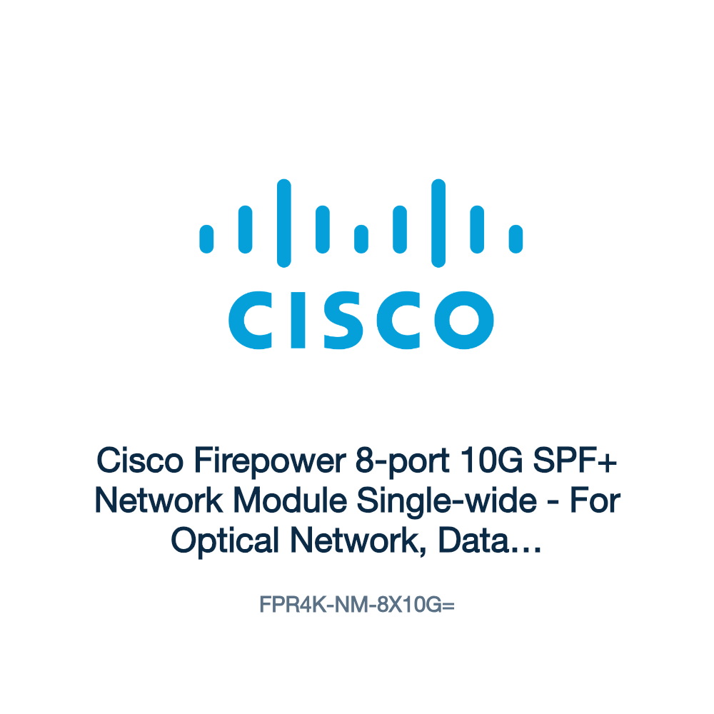 FPR4K-NM-8X10G=: Cisco Firepower 8-port 10G SPF+ Network Module Single-wide