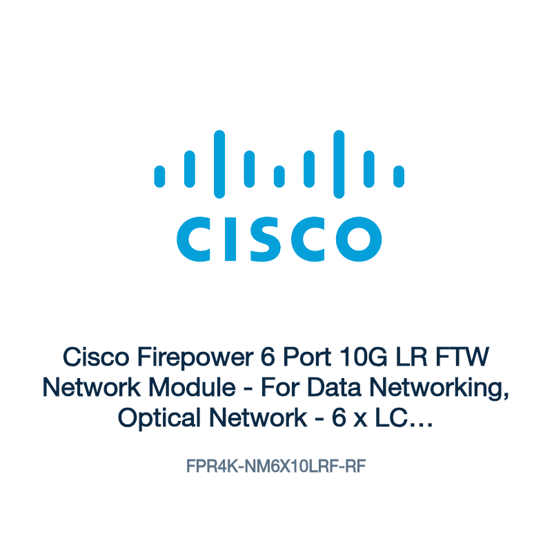 FPR4K-NM6X10LRF-RF: Cisco Firepower 6 Port 10G LR FTW Network Module