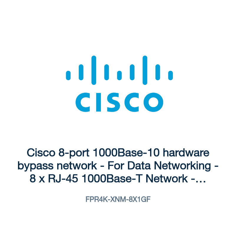 FPR4K-XNM-8X1GF: Cisco 8-port 1000Base-10 hardware bypass network