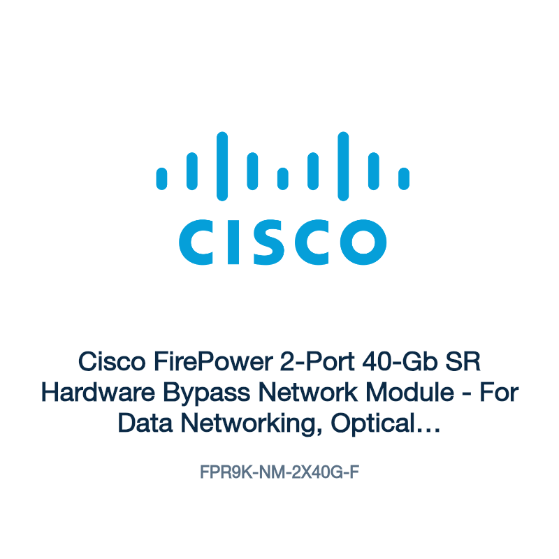FPR9K-NM-2X40G-F: Cisco FirePower 2-Port 40-Gb SR Hardware Bypass Network Module