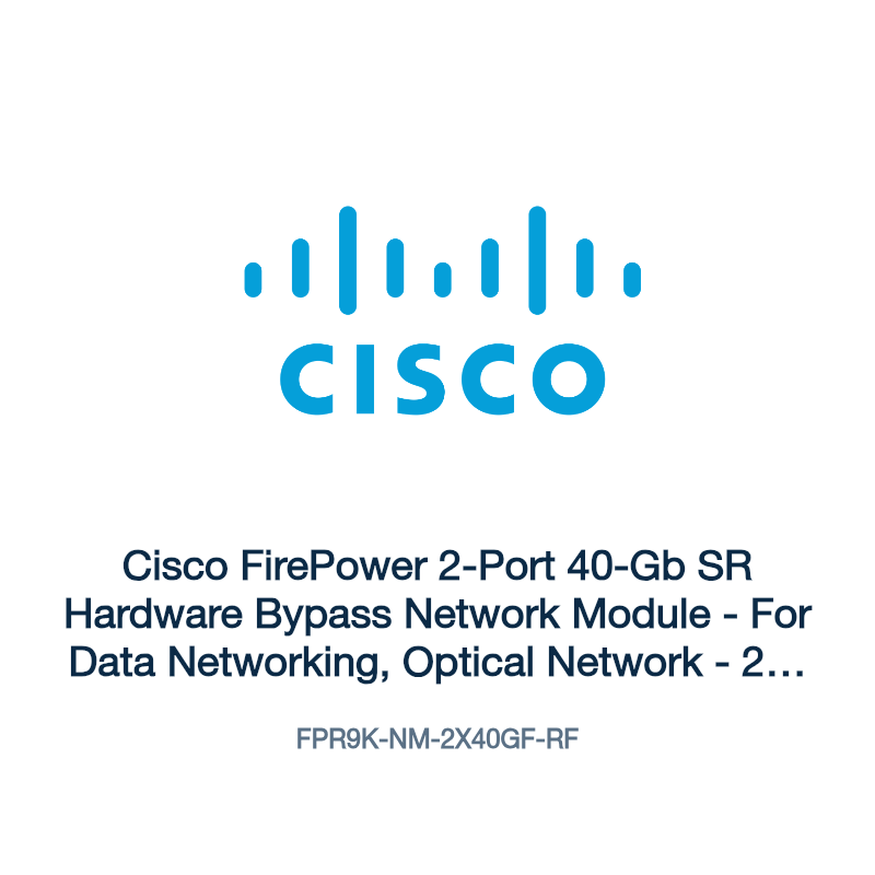 FPR9K-NM-2X40GF-RF: Cisco FirePower 2-Port 40-Gb SR Hardware Bypass Network Module