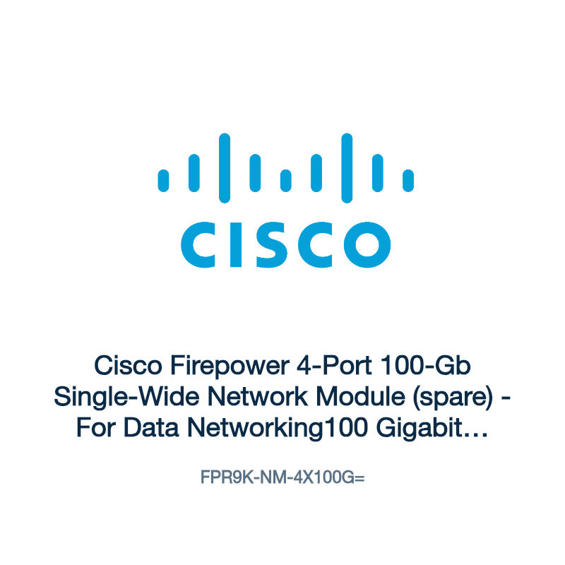 FPR9K-NM-4X100G=: Cisco Firepower 4-Port 100-Gb Single-Wide Network Module (spare)