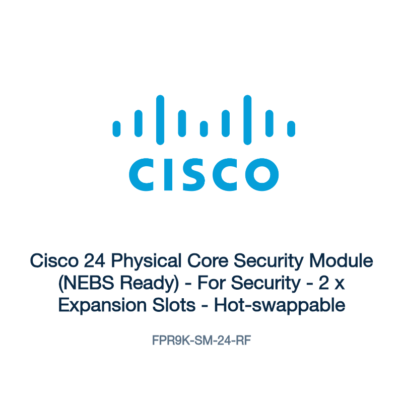 FPR9K-SM-24-RF: Cisco 24 Physical Core Security Module (NEBS Ready)