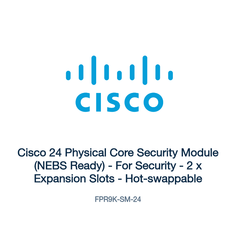 FPR9K-SM-24: Cisco 24 Physical Core Security Module (NEBS Ready)