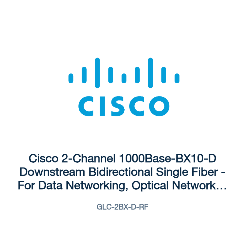 GLC-2BX-D-RF: Cisco 2-Channel 1000Base-BX10-D Downstream Bidirectional Single Fiber
