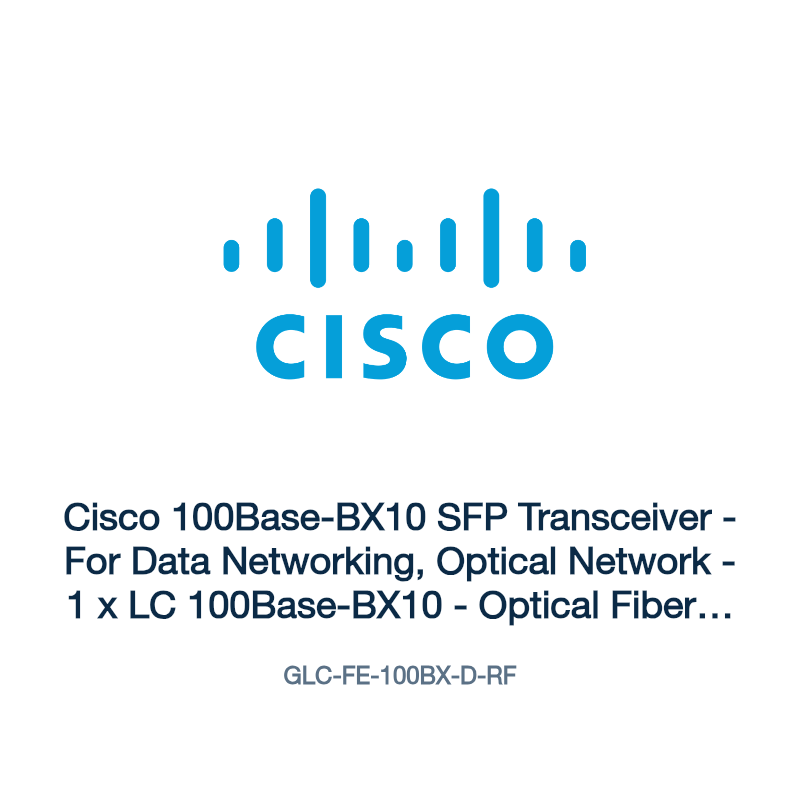 GLC-FE-100BX-D-RF: Cisco 100Base-BX10 SFP Transceiver