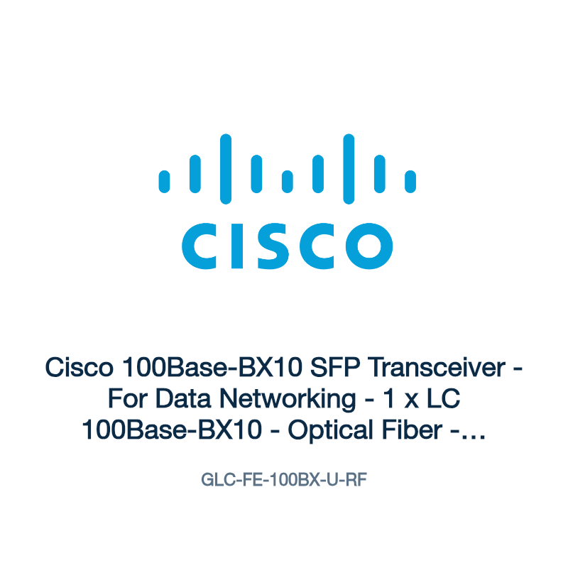 GLC-FE-100BX-U-RF: Cisco 100Base-BX10 SFP Transceiver