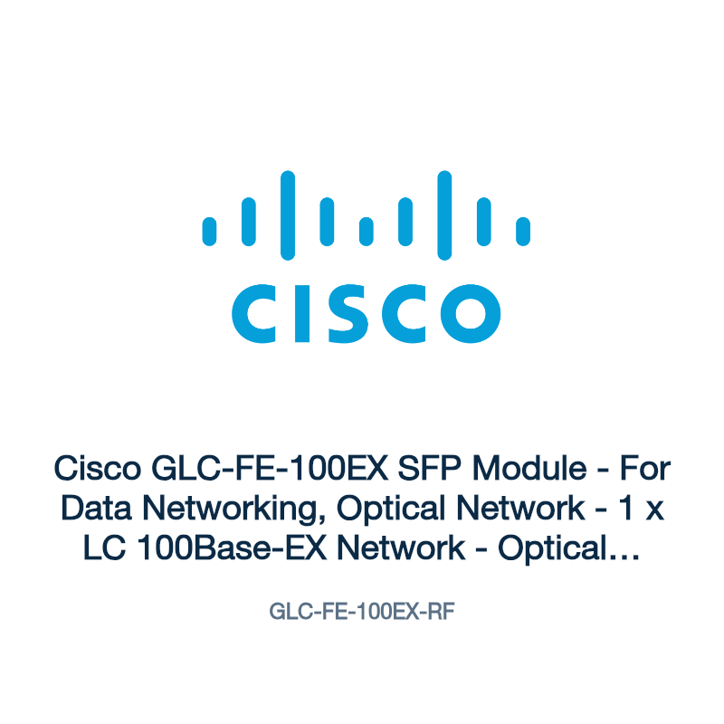 GLC-FE-100EX-RF: Cisco GLC-FE-100EX SFP Module