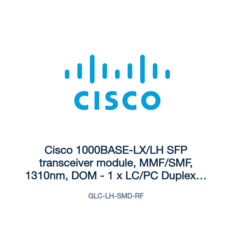 GLC-LH-SMD-RF: Cisco 1000BASE-LX/LH SFP transceiver module, MMF/SMF, 1310nm, DOM