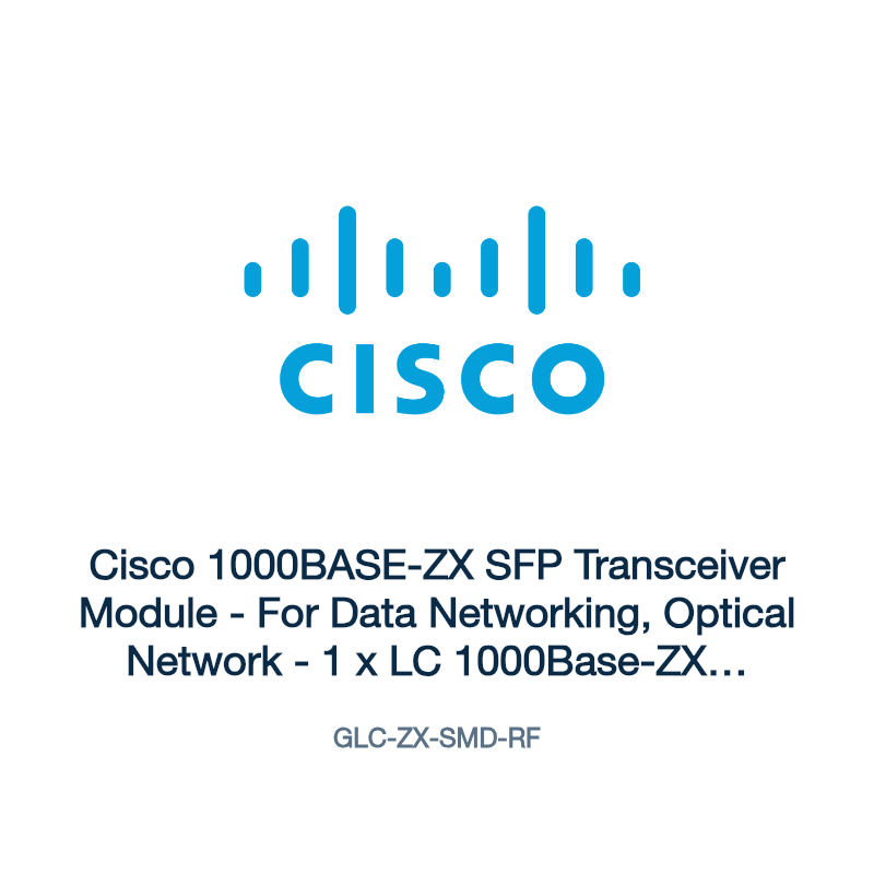 GLC-ZX-SMD-RF: Cisco 1000BASE-ZX SFP Transceiver Module