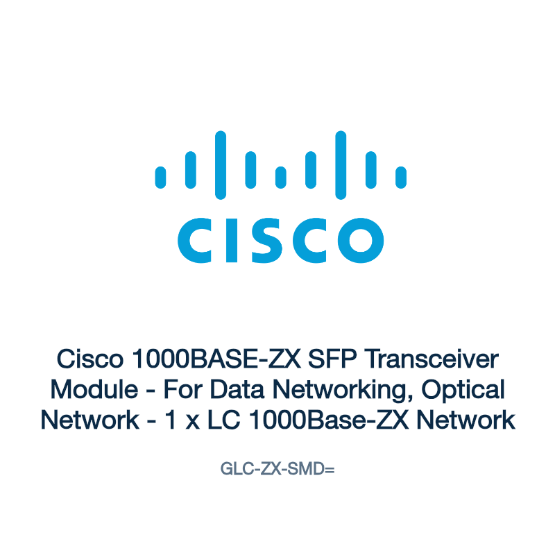 GLC-ZX-SMD=: Cisco 1000BASE-ZX SFP Transceiver Module