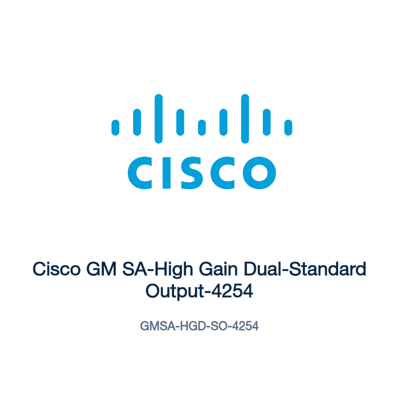 GMSA-HGD-SO-4254: Cisco GM SA-High Gain Dual-Standard Output-4254