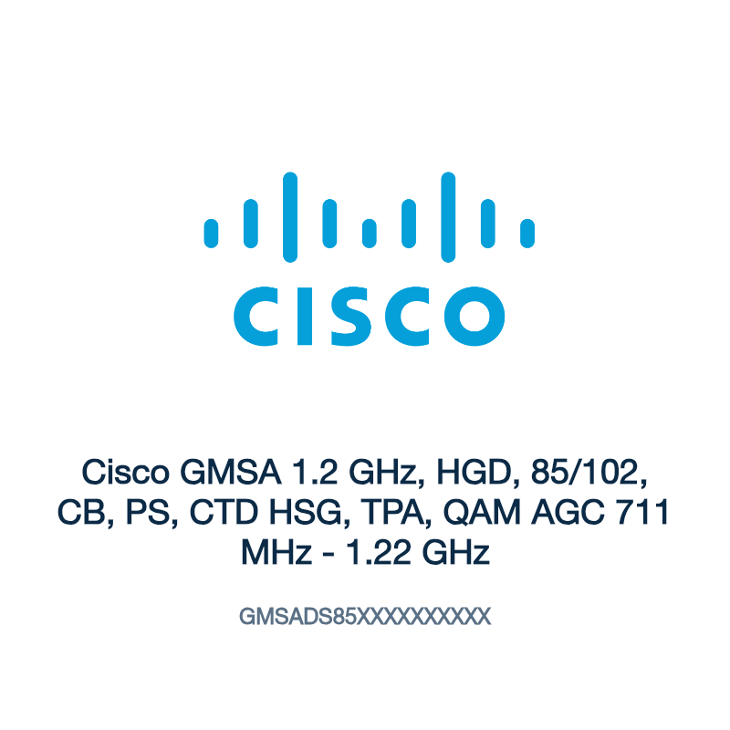 GMSADS85XXXXXXXXXX: Cisco GMSA 1.2 GHz, HGD, 85/102, CB, PS, CTD HSG, TPA, QAM AGC 711 MHz