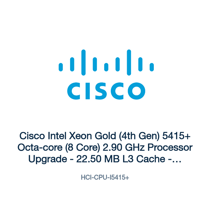 HCI-CPU-I5415+: Cisco Intel Xeon Gold (4th Gen) 5415+ Octa-core (8 Core) 2.90 GHz