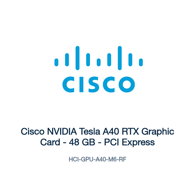HCI-GPU-A40-M6-RF: Cisco NVIDIA Tesla A40 RTX Graphic Card