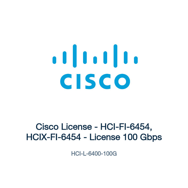 HCI-L-6400-100G: Cisco License - HCI-FI-6454, HCIX-FI-6454 - License 100 Gbps