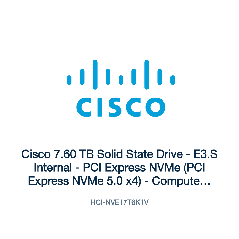 HCI-NVE17T6K1V: Cisco 7.60 TB Solid State Drive