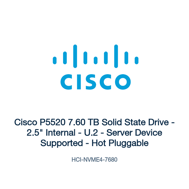 HCI-NVME4-7680: Cisco P5520 7.60 TB Solid State Drive