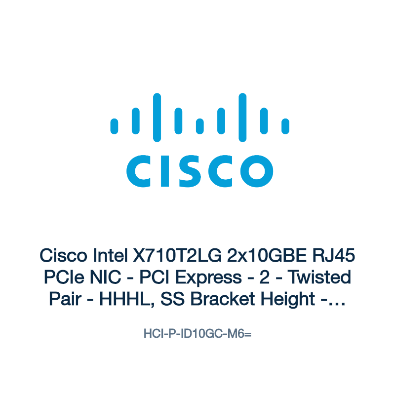 HCI-P-ID10GC-M6=: Cisco Intel X710T2LG 2x10GBE RJ45 PCIe NIC
