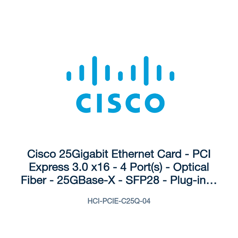 HCI-PCIE-C25Q-04: Cisco 25Gigabit Ethernet Card