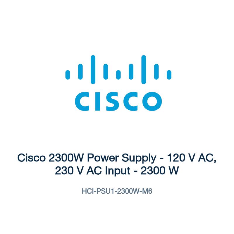 HCI-PSU1-2300W-M6: Cisco 2300W Power Supply