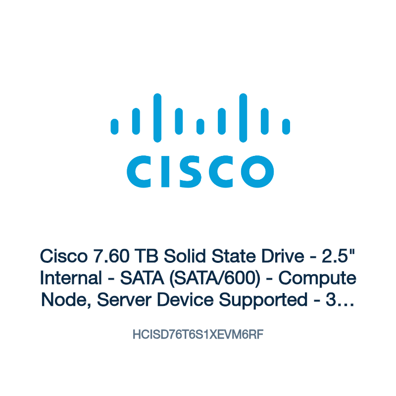 HCISD76T6S1XEVM6RF: Cisco 7.60 TB Solid State Drive