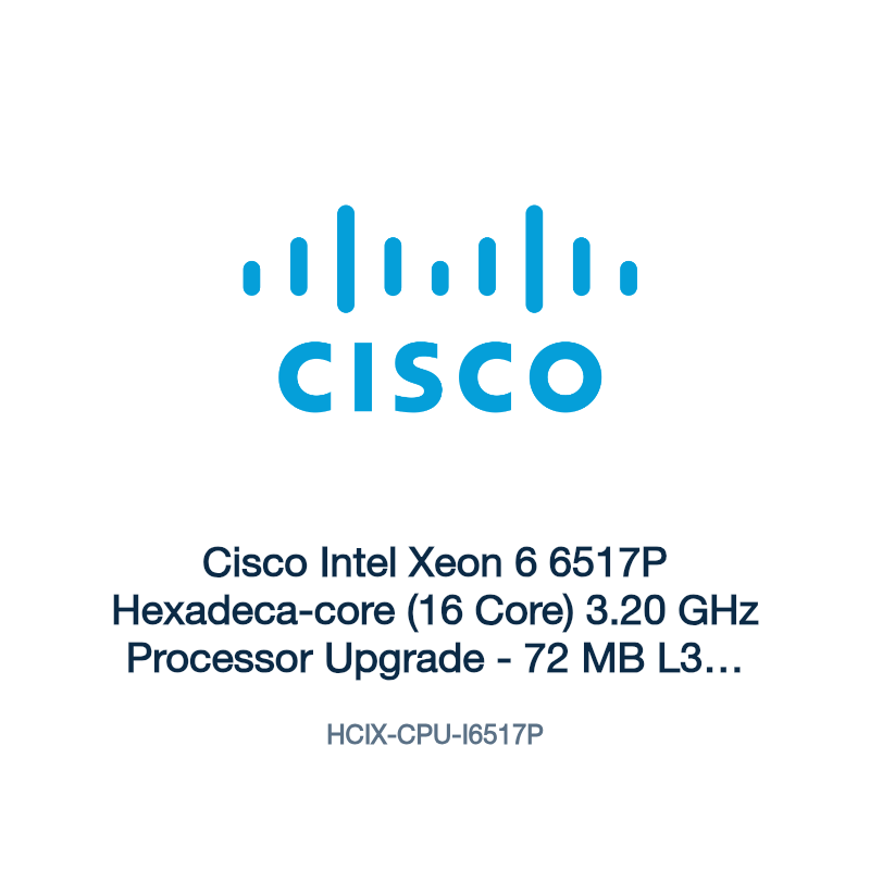HCIX-CPU-I6517P: Cisco Intel Xeon 6 6517P Hexadeca-core (16 Core) 3.20 GHz Processor