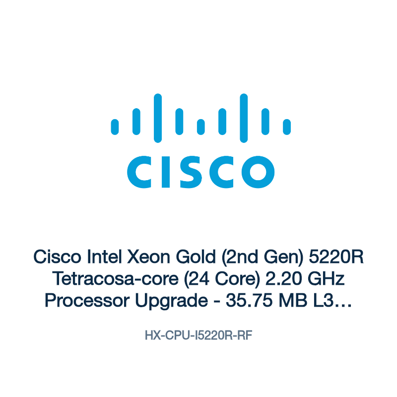 HX-CPU-I5220R-RF: Cisco Intel Xeon Gold (2nd Gen) 5220R Tetracosa-core (24 Core) 2.20