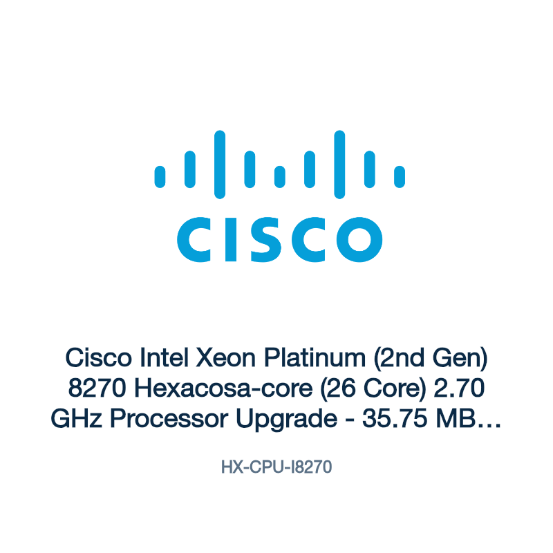 HX-CPU-I8270: Cisco Intel Xeon Platinum (2nd Gen) 8270 Hexacosa-core (26 Core) 2.70