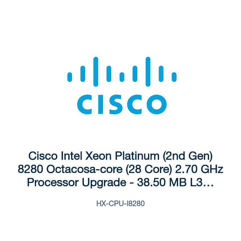 HX-CPU-I8280: Cisco Intel Xeon Platinum (2nd Gen) 8280 Octacosa-core (28 Core) 2.70
