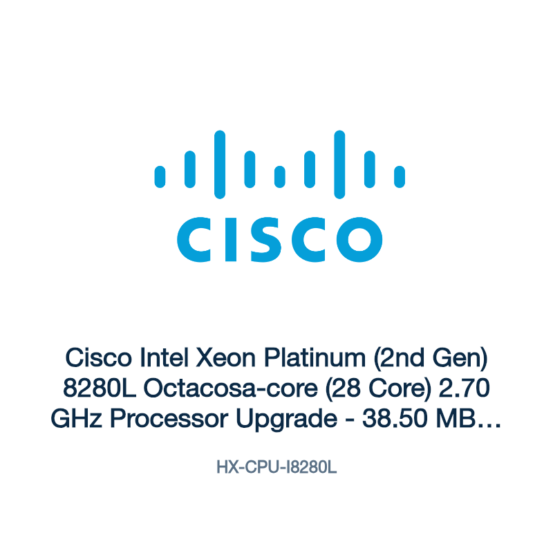 HX-CPU-I8280L: Cisco Intel Xeon Platinum (2nd Gen) 8280L Octacosa-core (28 Core)