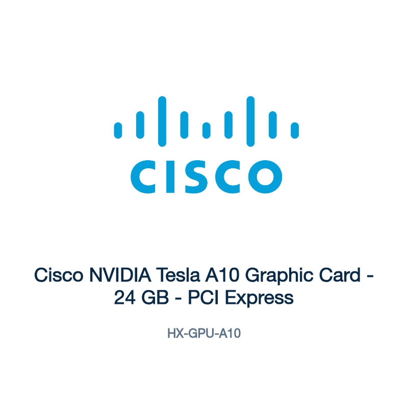 HX-GPU-A10: Cisco NVIDIA Tesla A10 Graphic Card