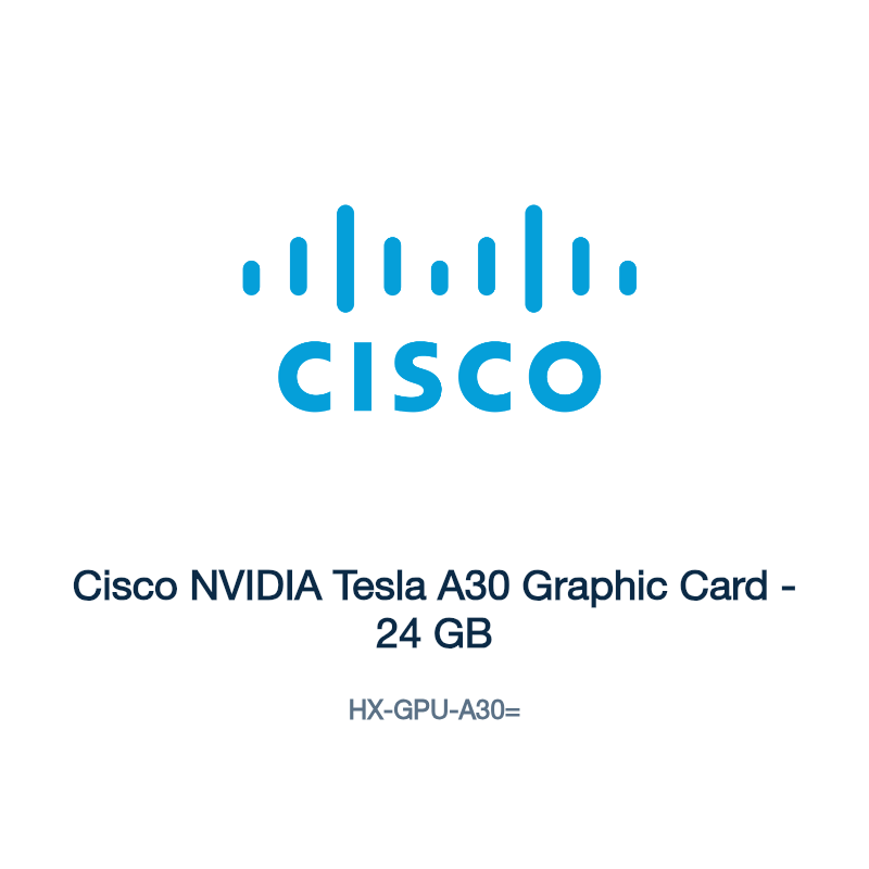 HX-GPU-A30=: Cisco NVIDIA Tesla A30 Graphic Card