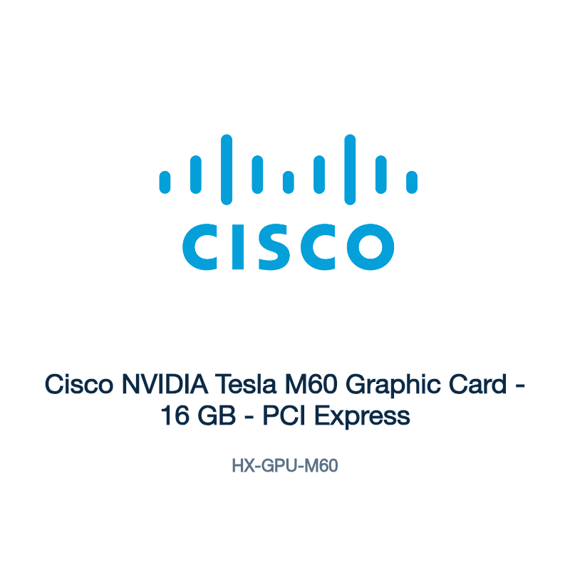 HX-GPU-M60: Cisco NVIDIA Tesla M60 Graphic Card