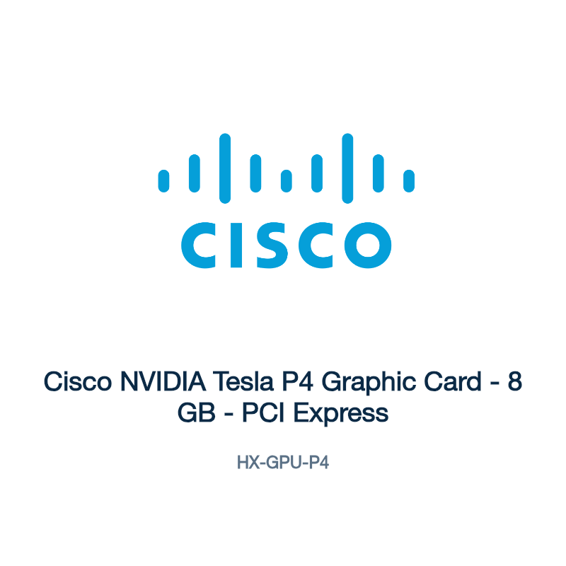HX-GPU-P4: Cisco NVIDIA Tesla P4 Graphic Card